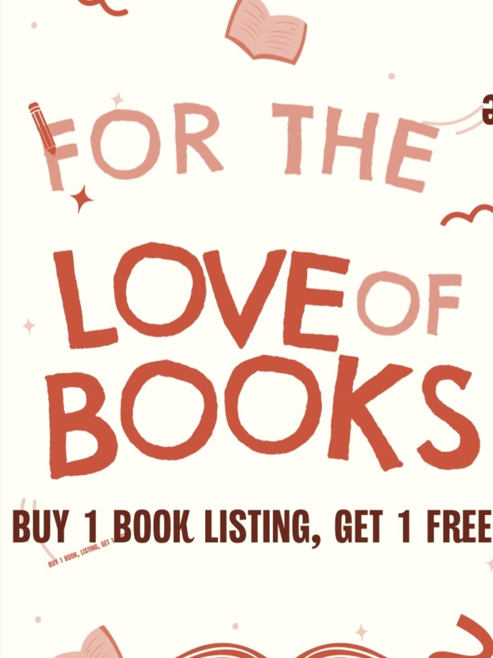 'For the Love of Books. Sale. Buy 1 Book Listing, Get 1 Free.